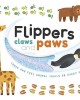 Flippers Claws and Paws (Touch & Feel Trails)